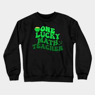 One Lucky Math Teacher St Patrick's Day Crewneck Sweatshirt